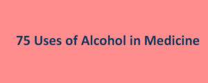 Read more about the article 75 Uses of Alcohol in Medicine