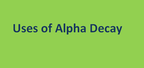 Uses of Alpha Decay