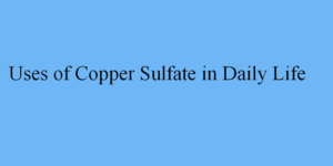 Read more about the article Uses of Copper Sulfate in Daily Life